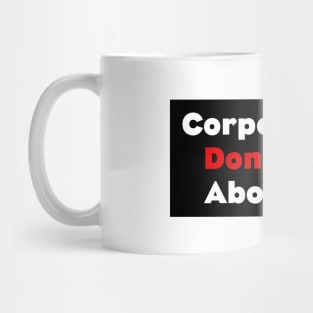 Corporations Don't Care About You Mug